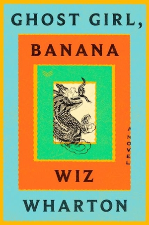 Wharton, Wiz. Ghost Girl, Banana. HarperCollins, 2023.