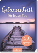 Gelassenheit für jeden Tag