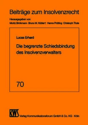 Erhard, Lucas. Die begrenzte Schiedsbindung des Insolvenzverwalters - mit einem Seitenblick auf grenzüberschreitende Sachverhalte innerhalb der EU. RWS Verlag, 2026.
