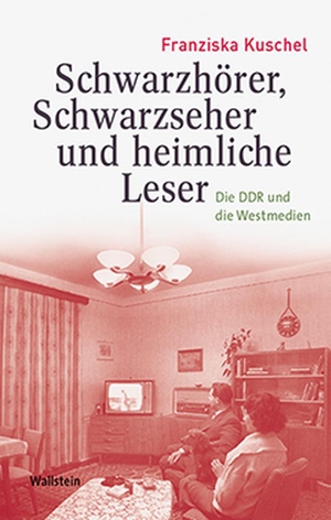 Kuschel, Franziska. Schwarzhörer, Schwarzseher und heimliche Leser - Die DDR und die Westmedien. Wallstein Verlag GmbH, 2016.