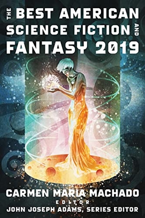 Adams, John Joseph. The Best American Science Fiction and Fantasy 2019. HarperCollins, 2019.