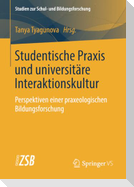 Studentische Praxis und universitäre Interaktionskultur