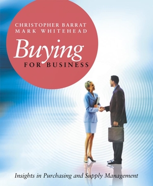 Barrat, Christopher / Mark Whitehead. Buying for Business - Insights in Purchasing and Supply Management. Wiley, 2004.