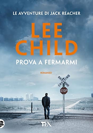 Child, Lee. Prova a fermarmi. TEA, 2022.