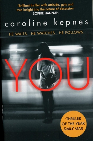 Kepnes, Caroline. You. Simon + Schuster UK, 2015.