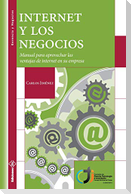 Internet y los Negocios: Manual para aprovechar las ventajas de internet en su empresa