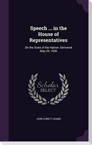 Speech ... in the House of Representatives: On the State of the Nation: Delivered May 25, 1836