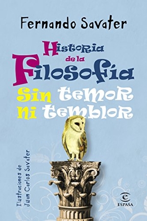 Savater, Fernando. Historia de la filosofía sin temor ni temblor. Espasa Libros, S.L., 2013.