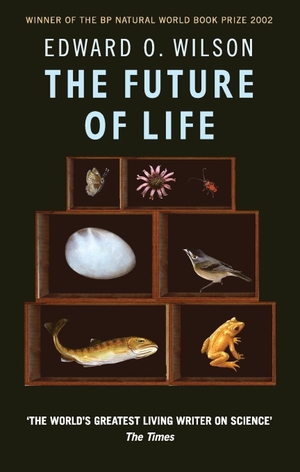Wilson, Edward O.. Future Of Life. Little, Brown Book Group, 2003.