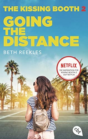 Reekles, Beth. The Kissing Booth - Going the Distance - Kissing Booth 2 ab 24. Juli auf Netflix verfügbar. cbt, 2020.