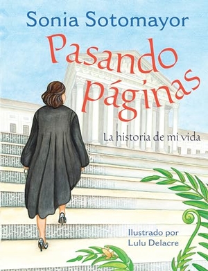 Sotomayor, Sonia. Pasando Páginas - La Historia de Mi Vida. Penguin Young Readers Group, 2018.