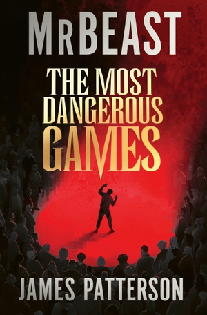 MrBeast / James Patterson. The Most Dangerous Games. Harper Collins Publ. UK, 2026.