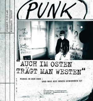 Furian, Gilbert / Nikolaus Becker. Auch im Osten trägt man Westen - Punks in der DDR - und was aus ihnen geworden ist. Hirnkost KG, 2026.