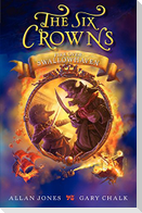 The Six Crowns: Fire Over Swallowhaven
