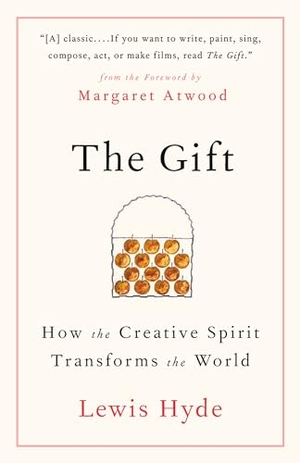 Hyde, Lewis. The Gift - How the Creative Spirit Transforms the World. Knopf Doubleday Publishing Group, 2019.