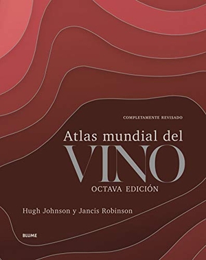 Johnson, Hugh / Jancis Robinson. Atlas mundial del vino. BLUME (Naturart), 2021.