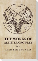 The Works of Aleister Crowley Vol 1
