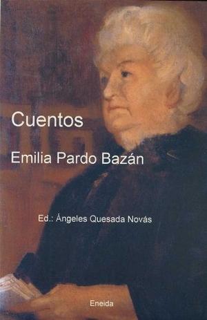Pardo Bazán, Emilia. Cuentos Emilia Pardo Bazán. Eneida Editorial S.L., 2006.