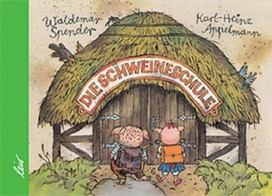 Spender, Waldemar. Die Schweineschule. leiv Leipziger Kinderbuch, 2008.