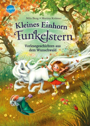 Berg, Mila. Kleines Einhorn Funkelstern. Vorlesegeschichten aus dem Wunschwald. Arena Verlag GmbH, 2020.
