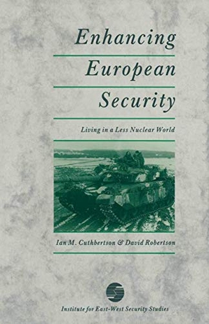 Cuthbertson, Ian M / David Robertson. Enhancing European Security - Living in a Less Nuclear World. Palgrave MacMillan UK, 1990.