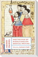 Henry Daniel and the Rise of Middle English Medical Writing