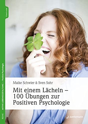 Schwier, Maike / Sven Sohr. Mit einem Lächeln - 100 Übungen zur Positiven Psychologie. Junfermann Verlag, 2021.