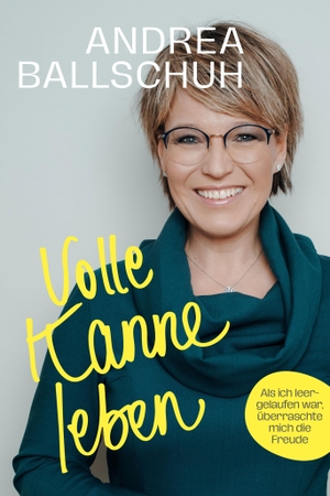 Ballschuh, Andrea. Volle Kanne leben - Als ich leergelaufen war, überraschte mich die Freude | mit Fotoseiten und Leseband. fontis, 2026.