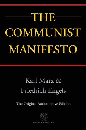 Marx, Karl / Friedrich Engels. The Communist Manifesto (Chiron Academic Press - The Original Authoritative Edition). Iran Open Publishing Group, 2016.