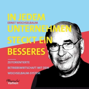 Weichselbaum, Ernst. In jedem Unternehmen steckt ein besseres - Zeitorientierte Betriebswirtschaft mit dem Weichselbaum-System. Vahlen Franz GmbH, 2020.