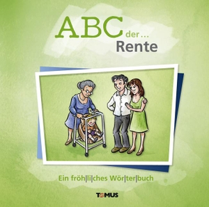 ABC der ... Rente - Ein fröhliches Wörterbuch. Tomus Verlag GmbH, 2016.