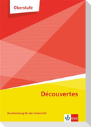 Découvertes Oberstufe. Handreichungen für den Unterricht Klasse 11/12 (G8), Klasse 12/13 (G9)