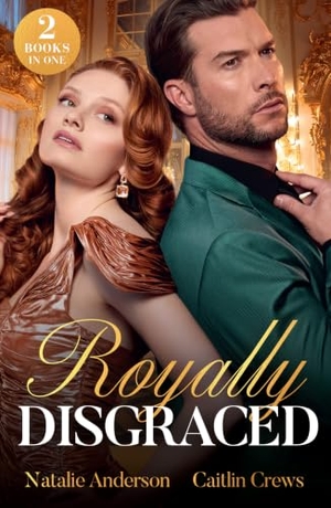 Crews, Caitlin / Natalie Anderson. ROYALLY DISGRACED PB - Enemies at the Royal Altar (Unsuitable Royal Matches) / King's Christmas Secret (Crowned by Christmas). HarperCollins Publishers, 2026.