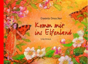 Drescher, Daniela. Komm mit ins Elfenland. Urachhaus/Geistesleben, 2010.
