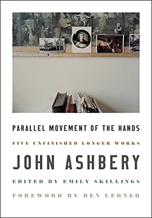Ashbery, John. Parallel Movement of the Hands. HarperCollins, 2024.