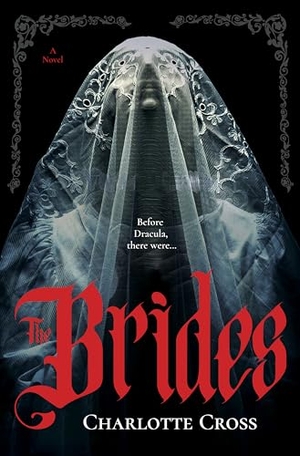 Cross, Charlotte. The Brides - A Feminist Horror Novel for Fans of Dracula. Hanover Square Press, 2026.