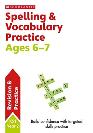 Snashall, Sarah. Spelling and Vocabulary Practice Ages 6-7. Scholastic, 2016.