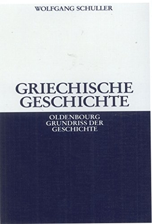 Schuller, Wolfgang. Griechische Geschichte. De Gruyter Oldenbourg, 2008.