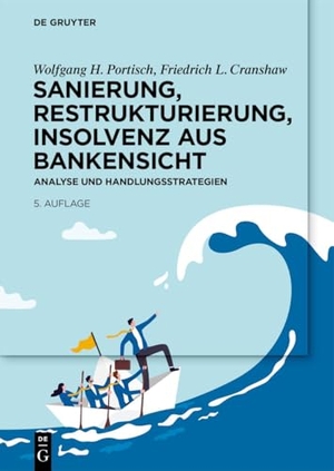 Portisch, Wolfgang H. / Friedrich L. Cranshaw. Sanierung, Restrukturierung, Insolvenz aus Bankensicht - Analyse und Handlungsstrategien. Walter de Gruyter, 2026.