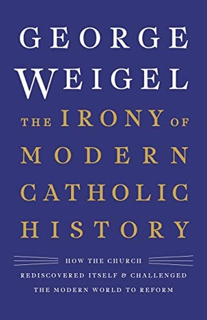 Weigel, George. The Irony of Modern Catholic History - How the Church Rediscovered Itself and Challenged the Modern World to Reform. Basic Books, 2019.