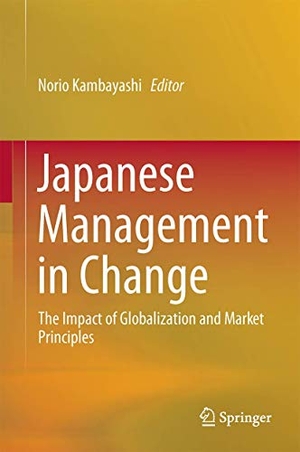 Kambayashi, Norio (Hrsg.). Japanese Management in Change - The Impact of Globalization and Market Principles. Springer Japan, 2014.