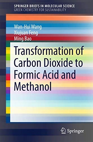 Wang, Wan-Hui / Feng, Xiujuan et al. Transformation of Carbon Dioxide to Formic Acid and Methanol. Springer Nature B.V., 2017.