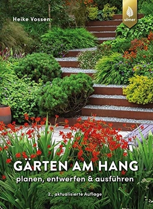 Vossen, Heike. Gärten am Hang - planen, entwerfen & ausführen. Ulmer Eugen Verlag, 2022.