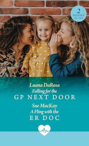 Darosa, Luana / Sue Mackay. Falling For The Gp Next Door / A Fling With The Er Doc - Falling for the GP Next Door / A Fling with the ER Doc. HarperCollins, 2025.