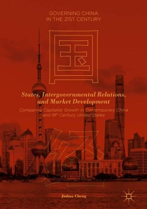 Cheng, Jinhua. States, Intergovernmental Relations, and Market Development - Comparing Capitalist Growth in Contemporary China and 19th Century United States. Palgrave Macmillan US, 2018.