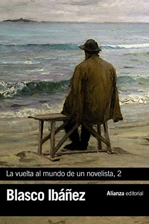 Blasco Ibáñez, Vicente. La vuelta al mundo de un novelista : China-Macao-Hong-Kong-Filipinas-Java-Singapur-Birmania-Calcuta. Alianza Editorial, 2018.