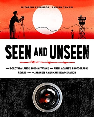 Partridge, Elizabeth. Seen and Unseen - What Dorothea Lange, Toyo Miyatake, and Ansel Adams's Photographs Reveal about the Japanese American Incarceration. Chronicle Books, 2022.
