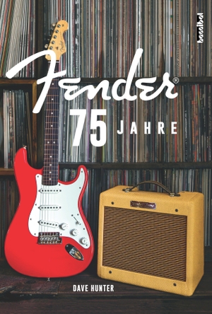 Hunter, Dave. 75 Jahre Fender - (im Schuber mit Hochprägung und Spotlackierung). Hannibal Verlag, 2021.