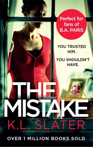 Slater, K. L.. The Mistake - An unputdownable psychological thriller with a brilliant twist. Little, Brown Book Group, 2019.