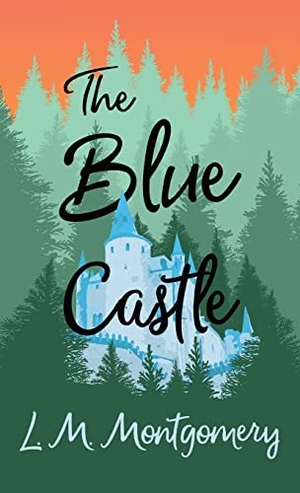 Montgomery, Lucy Maud. The Blue Castle. Read & Co. Classics, 2014.
